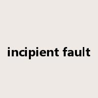 incipient fault是什么意思