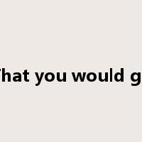 That you would go是什么意思