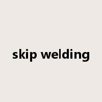 skip welding是什么意思