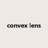 convex lens是什么意思