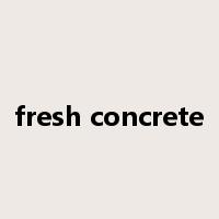 fresh concrete是什么意思