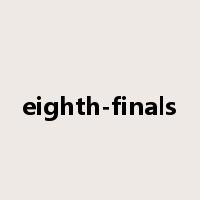 eighth-finals是什么意思