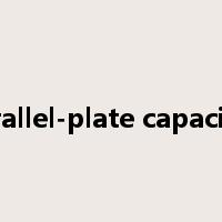 parallel-plate capacitor是什么意思