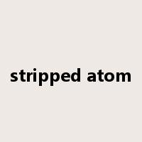 stripped atom是什么意思