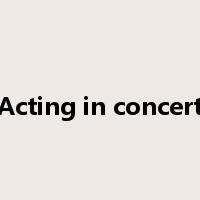 Acting in concert是什么意思