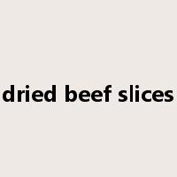 dried beef slices是什么意思