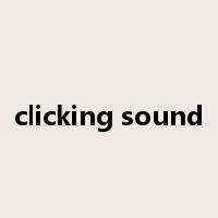 clicking sound是什么意思