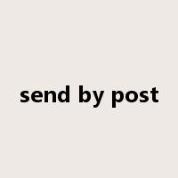 send by post是什么意思