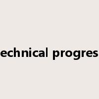 technical progress是什么意思