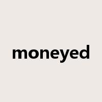 moneyed是什么意思