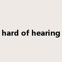 hard of hearing是什么意思