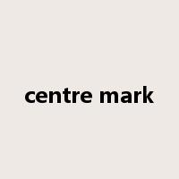 centre mark是什么意思