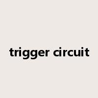 trigger circuit是什么意思