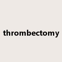 thrombectomy是什么意思