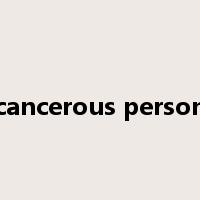 cancerous person是什么意思