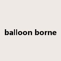 balloon borne是什么意思