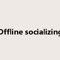 Offline socializing是什么意思