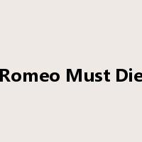 Romeo Must Die是什么意思