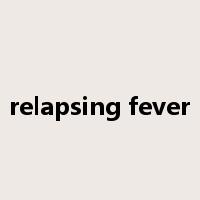 relapsing fever是什么意思