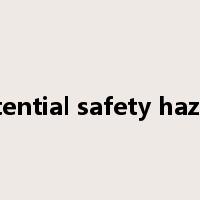 potential safety hazard是什么意思