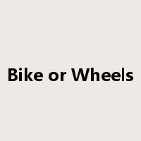 Bike or Wheels是什么意思
