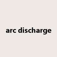 arc discharge是什么意思