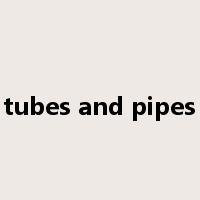 tubes and pipes是什么意思