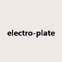 electro-plate是什么意思