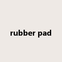 rubber pad是什么意思