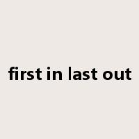 first in last out是什么意思