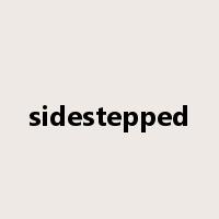 sidestepped是什么意思