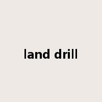 land drill是什么意思