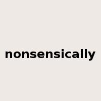 nonsensically是什么意思