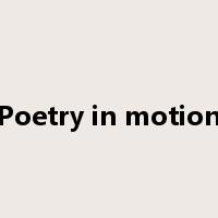 Poetry in motion是什么意思