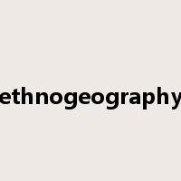 ethnogeography是什么意思
