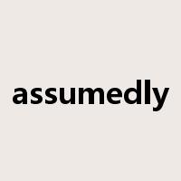 assumedly是什么意思