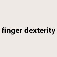 finger dexterity是什么意思