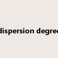 dispersion degree是什么意思