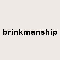 brinkmanship是什么意思