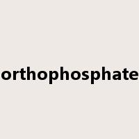orthophosphate是什么意思