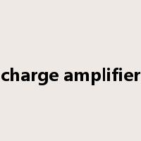 charge amplifier是什么意思