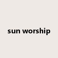sun worship是什么意思