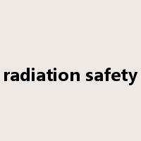 radiation safety是什么意思