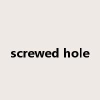 screwed hole是什么意思