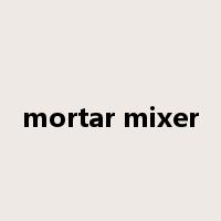 mortar mixer是什么意思