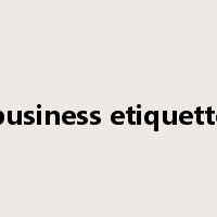 business etiquette是什么意思