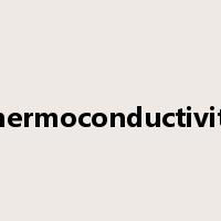 thermoconductivity是什么意思