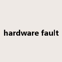 hardware fault是什么意思
