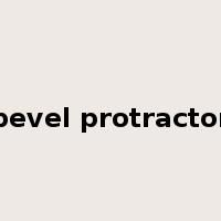 bevel protractor是什么意思