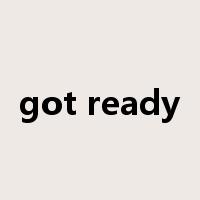 got ready是什么意思